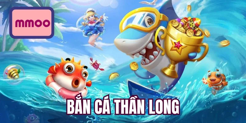 Bắn cá thần long